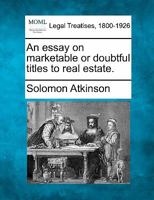 An Essay on Marketable or Doubtful Titles to Real Estate 1240086784 Book Cover