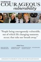 Stories of Courageous Vulnerability : Life Changing Moments That Will Take Your Breath Away 1537543466 Book Cover