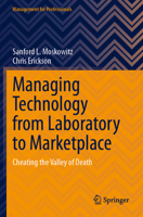 Managing Technology from Laboratory to Marketplace: Cheating the Valley of Death (Management for Professionals) 3031514238 Book Cover