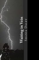 Waiting in Vein: A compilation of original poetry 1978407092 Book Cover