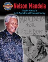 Nelson Mandela: South Africa's Anti-Apartheid Revolutionary 0778712435 Book Cover