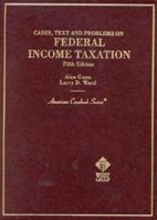 Cases, Text and Problems on Federal Income Taxation 0314261958 Book Cover