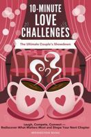 10-Minute Love Challenges: The Ultimate Couple’s Showdown: Laugh, Compete, Connect—Rediscover What Matters Most and Create Your Next Chapter: A Valentine's Day Couple's Quiz and Bucket List Book 1959641425 Book Cover