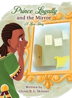 Prince Loyalty and the Mirror: A Love Story B0FCPQVBQN Book Cover