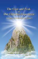 The Goal and Peak of Our Christian Experience: Insights into Revelation, Book 1 B0F89NNHMM Book Cover
