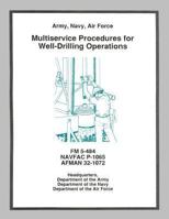Multiservice Procedures for Well-Drilling Operations (FM 5-484 / NAVFAC P-1065 / AFMAN 32-1072) 1481114611 Book Cover
