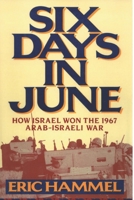 Six Days in June: How Israel  Won the 1967 Israeli-Arab War 0684193906 Book Cover