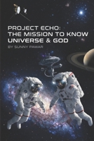 Project Echo: The Mission to Know Universe & God B0GWQMQDTS Book Cover