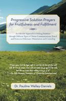 Progressive Solution Prayers for Fruitfulness and Fulfillment: An Effective Approach to Solving Problems Through Different Types of Divine Communicati 1469773449 Book Cover