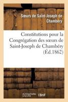 Constitutions Pour La Congra(c)Gation Des Soeurs de Saint-Joseph de Chamba(c)Ry 2011304660 Book Cover