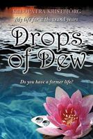 Drops of Dew: Do You Have a Former Life? 1452085250 Book Cover