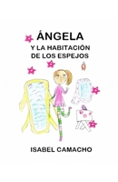 Ángela y la habitación de los espejos (Ángela Y Los Secretos) B096TTSJTP Book Cover