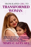 FROM RAPED GIRL TO TRANSFORMED WOMAN: How to recover from shock and overcome the aftermath of sexual and psychological abuse B0GGZJTKNM Book Cover