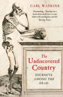The Undiscovered Country: Journeys Among the Dead 184792140X Book Cover