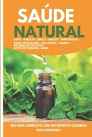 SAÚDE NATURAL: Guia completo com 100 Receitas caseiras 100% Naturais B0CG7PTSGB Book Cover