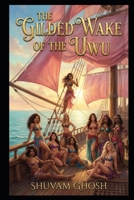The Gilded Wake of the UWU: The Price of Freedom on the High Seas B0GL1BJ67P Book Cover