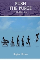 Push The Purge: A Healthier You B0FQVBFC82 Book Cover