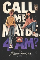 Call Me…. Maybe, 4 AM?: A Slow-Burn Contemporary Romantic Comedy B0GQPGH3CW Book Cover