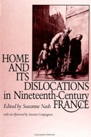 Home and Its Dislocations in Nineteenth-Century France (SUNY Series, The Margins of Literature) 0791415503 Book Cover