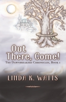 Out There, Come!: The Dawnbreakers Chronicles, Book I B0DDPPB4Y3 Book Cover