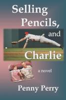 Selling Pencils, and Charlie 1975889649 Book Cover