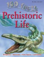 Prehistoric Life (100 Things You Should Know About...) 1842369741 Book Cover