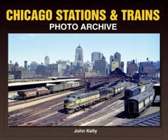Chicago Stations & Trains Photo Archive 1583882162 Book Cover