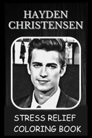 Stress Relief Coloring Book: Colouring Hayden Christensen B0932FZ84V Book Cover