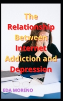The Relationship Between Internet Addiction and Depression B09L3RC9VW Book Cover