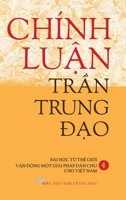 Chinh Luan Tran Trung Dao IV Hardcover (Vietnamese Edition) B0F3RWYQR1 Book Cover