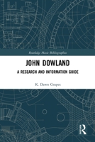 John Dowland: A Research and Information Guide 0367784939 Book Cover