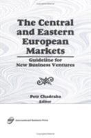 The Central and Eastern European Markets: Guideline for New Business Ventures 1560247126 Book Cover