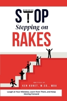 Stop Stepping on Rakes : Laugh at Your Mistakes, Learn from Them, and Keep Moving Forward 1966703015 Book Cover