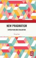 New Pragmatism: Exposition and Evaluation 1032907304 Book Cover