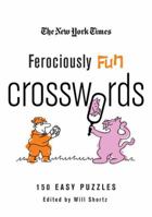The New York Times Ferociously Fun Crosswords: 150 Easy Puzzles 0312565380 Book Cover