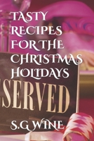 TASTY RECIPES FOR THE CHRISTMAS HOLIDAYS B0CP1PRCGN Book Cover