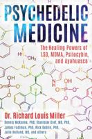 Psychedelic Medicine: The Healing Powers of LSD, MDMA, Psilocybin, and Ayahuasca 1620556979 Book Cover