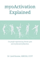 myoActivation Explained: For people experiencing chronic pain and myofascial dysfunction. 1038328217 Book Cover