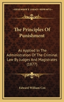 The Principles Of Punishment: As Applied In The Administration Of The Criminal Law By Judges And Magistrates 124014508X Book Cover