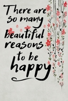 There are so many beautiful reasons to be happy motivational quote floral scrapbook watercolor cover for the new year: 2020 Planner Weekly and Monthly Jan 1 to Dec 31 Weekly & Monthly Coordinator + Ca 1676836306 Book Cover