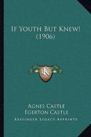 If youth but knew! (illustrated) 1530004683 Book Cover