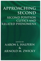 Approaching Second: Second Position Clitics and Related Phenomena (Center for the Study of Language and Information - Lecture Notes) 1575860147 Book Cover