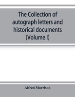 The Collection of Autograph Letters and Historical Documents Volume 1 9353922313 Book Cover