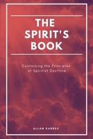 The Spirit's book: Containing the Principles of Spiritist Doctrine B08QLKZ3M7 Book Cover