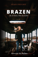 Brazen: Be a Voice, Not an Echo 1952421071 Book Cover