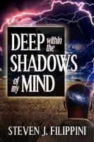 Deep Within the Shadows of My Mind 1608605914 Book Cover