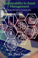 Sustainability In Asset Management: The Role Of CSR (Corporate Social Responsibility) to Sustain the Society 1684875323 Book Cover