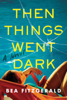 Then Things Went Dark 1728278759 Book Cover