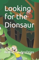 Looking for the Dionsaur B09R3HXYT2 Book Cover