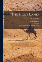 The Holy Land: Syria, Idumea, Arabia, Egypt & Nubia; v.5-6 [1855-1860] 1013581717 Book Cover